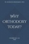 Why Orthodoxy Today?