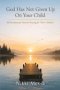 God Has Not Given up on Your Child: 30 Devotions for Parents Who are Waiting and Praying