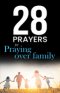 28 Prayers for praying over family: Christian prayers for growing together in love, faith & hope