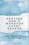PRAYING GOD'S WORD FOR EVERY SEASON: SCRIPTURES FOR PEACE, PROVISION, HEALING, STRENGTH, AND DAILY TRUST