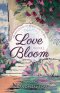 Love in Full Bloom: An Anthology of Poetry and Stories