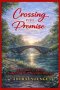 CROSSING INTO PROMISE: A JOURNEY OF FAITH THROUGH LIFE'S TROUBLED WATERS