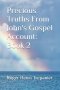 Precious Truths From John's Gospel Account: Book 2