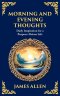 Morning and Evening Thoughts: Daily Inspiration for a Purpose-Driven Life