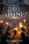 Gideons Arise!: The Call To Secure The Endtime Harvest