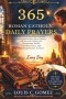365 Roman Catholic Daily Prayers: A Full Year of Morning Devotions, Evening Reflections, Rosary Prayers, and Spiritual Guidance for Deepening Faith, F