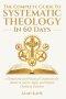 The Complete Guide to Systematic Theology in 60 Days: A Structured and Practical Companion for Adults to Learn, Apply, and Defend Christian Doctrine