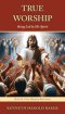 TRUE WORSHIP: Being Led by His Spirit