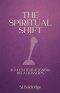 The Spiritual Shift