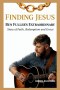 FINDING JESUS:  Ben Fuller's Extraordinary Story of Faith, Redemption and Grace