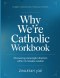 Humble Dedication Through Effort Why We're Catholics : Discovering meaningful direction within its timeless wisdom