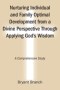 Nurturing Individual and Family Optimal Development from a Divine Perspective Through Applying God's Wisdom: A Comprehensive Study