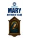 MARY, MOTHER OF JESUS - In Sacred Scripture, in the Living Tradition, and in the Magisterium of the Church : 1st Edition