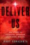 Deliver Us: True Stories of Possession, Oppression, and Spiritual Warfare