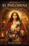 The True Story of St. Philomena: Daughter of Light