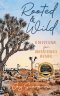 Rooted & Wild: A Devotional for Adventurous Women