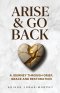 Arise and Go Back: A Journey Through Grief, Grace and Restoration