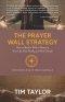 The Prayer Wall Strategy: How to Build a Wall of Prayer in Your Life, Your Family, and Your Church