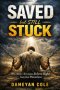 Saved but Still Stuck: Why Many Christians Believe Right but Live Powerless