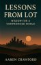 Lessons from Lot: Wisdom for a Compromised World