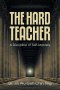 The Hard Teacher: A Discipline of Self-Mastery
