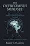 THE OVERCOMER'S MINDSET  : DEFEATING THE FIVE FATAL SPIRITUAL FLAWS THAT CAUSE FAILURE