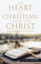 The Heart of a Christian: Living for Christ: A Deeper Look at the Letter of James