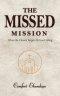 The Missed Mission: WHEN THE CHURCH FORGETS ITS TRUE CALLING