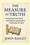 The Measure of Truth: Comparing God's Word with Historic and Modern Confessions of Faith