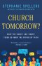 Church Tomorrow?: What the 'Nones' and 'Dones' Teach Us about the Future of Faith