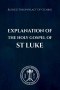 Explanation of the Holy Gospel of St Luke