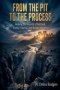 From the Pit to the Process: Healing the Wounds of Betrayal, Family Trauma, and Broken Identity