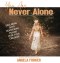 You Are Never Alone: Declaring God's Reassuring Psalms Over Your Children
