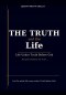 THE TRUTH and the Life: Life Under Truth Before God.