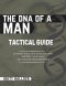 The DNA of a Man Tactical Guide: Activate your Masculine Identity, Reignite Your Drive, and Walk in Kingdom Power