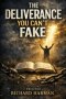 THE DELIVERANCE YOU CAN'T FAKE