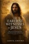 The Earliest Witnesses to Jesus: What Ancient Manuscripts Reveal About His Life, Death, and Resurrection