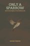 Only A Sparrow: God's Sovereignty in the Ordinary Life