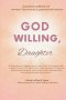 God Willing, Daughter: A powerful collection of women's God stories & generational wisdom