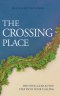 The Crossing Place : Trusting God as You Step Into Your Calling