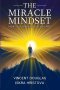 THE MIRACLE MINDSET: How You Think is Who You Are