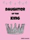 Daughter of the King