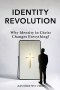 Identity Revolution: Why Identity in Christ Changes Everything