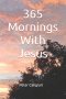 365 Mornings With Jesus