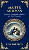 Master and Man: A Story of Greed, Redemption, and the Power of Compassion (Deluxe Hardbound Edition)