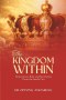 THE KINGDOM WITHIN: Restoration, Rule and Restoration From the inside Out.