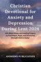Christian Devotional for Anxiety and Depression During Lent 2026 : 400 Bible Verses and Healing Prayers to Find Peace, Hope, and Emotional Strength Be