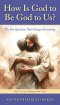 How Is God to Be God to Us?: The One Question That Changes Everything