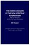 THE HIDDEN DANGERS OF THE NEW APOSTOLIC REFORMATION: NAR, New Revelation, and the Drive Toward Dominionism