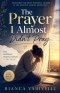 The Prayer I Almost Didn't Pray